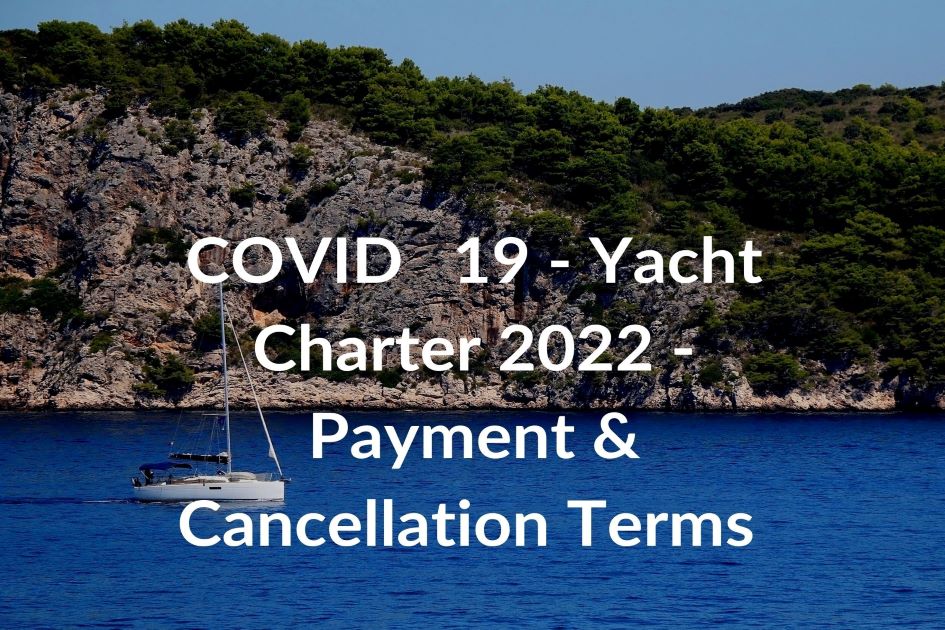 COVID 19 – Yacht charter 2022. Payment & Cancellation Terms